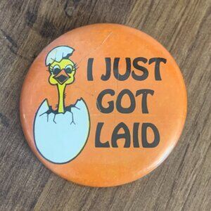 70's Just Got Laid Pin